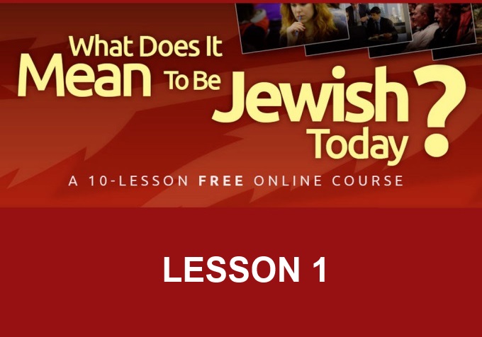 Lesson 1: Introduction – “What Does It Mean To Be Jewish Today?” Course